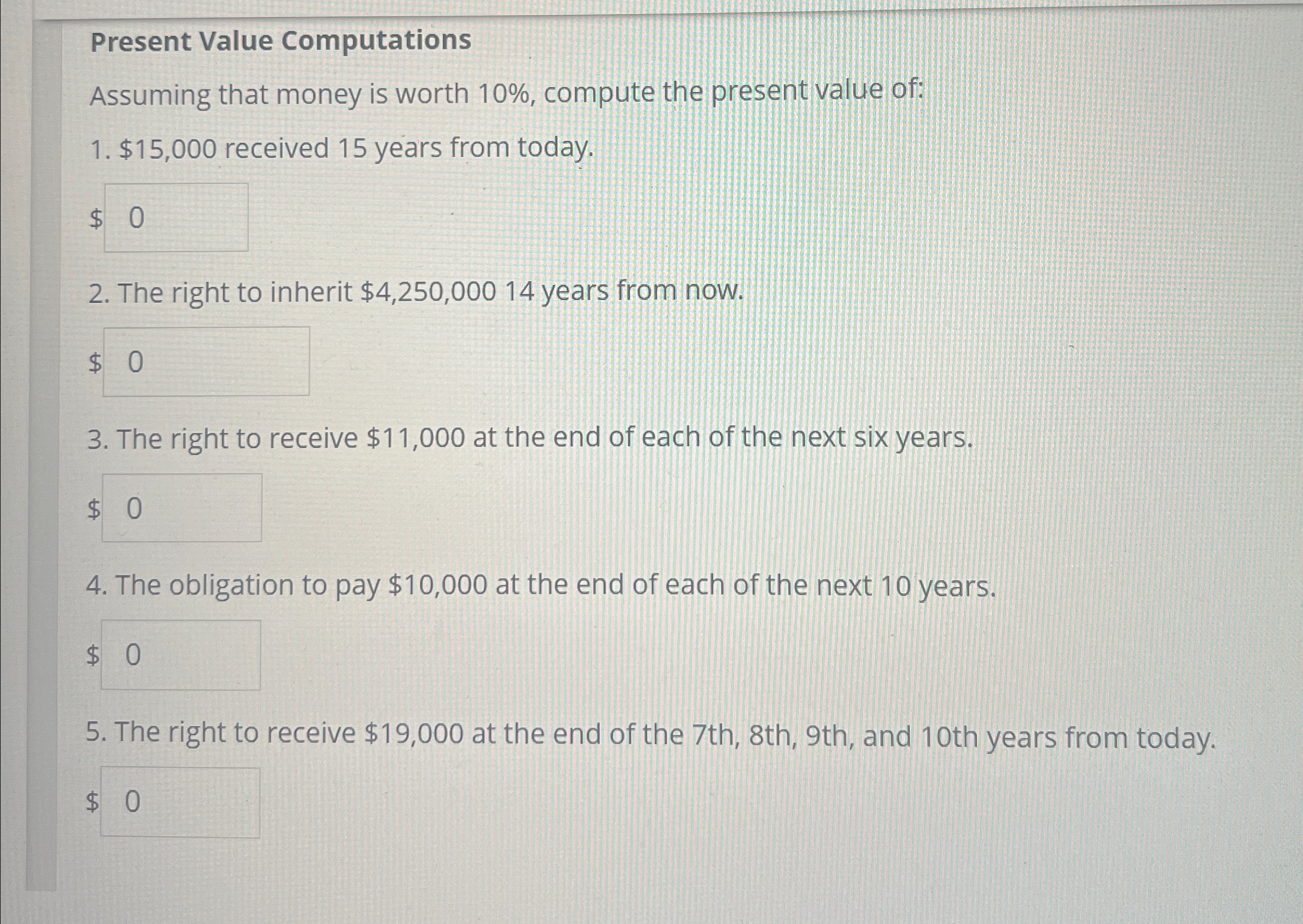 present value of: $15,000 received 15 years from today. The right to