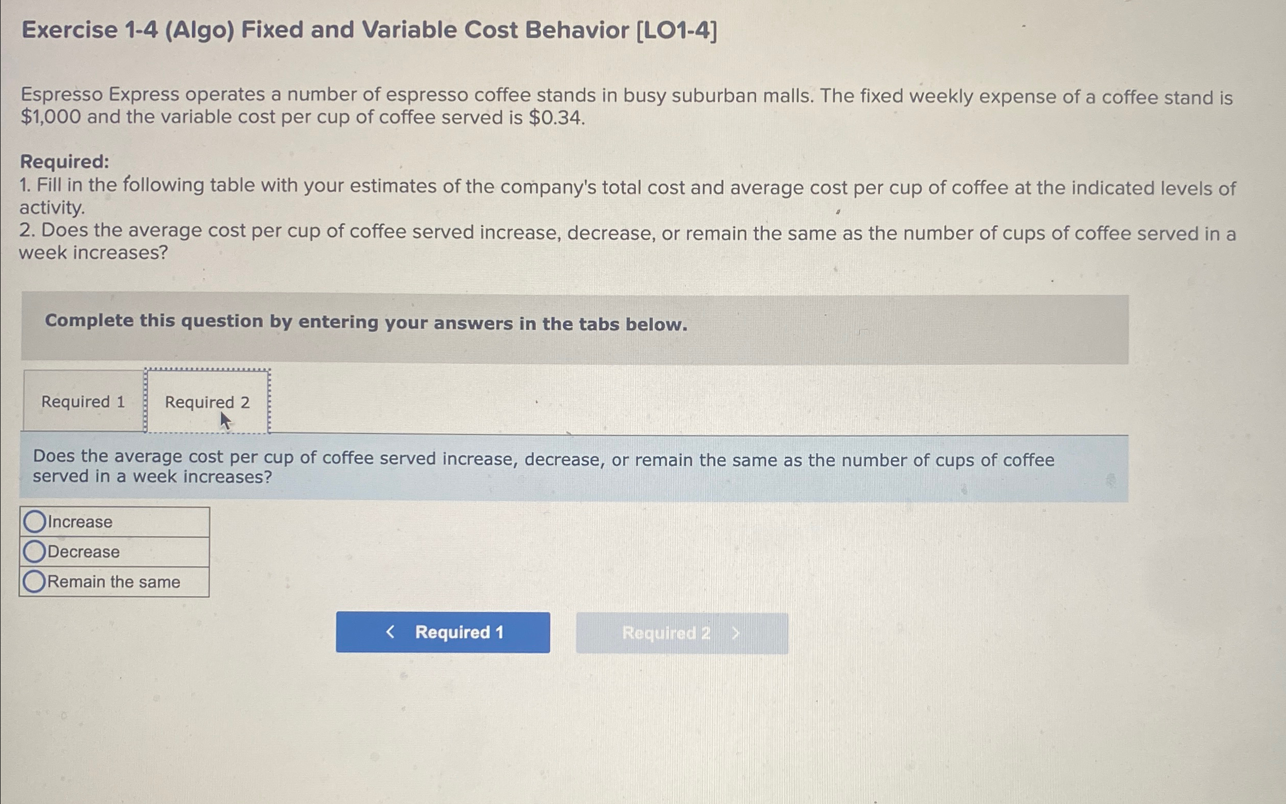  Exercise 1-4(Algo) Fixed and Variable Cost Behavior [LO1-4] Espresso Express operates