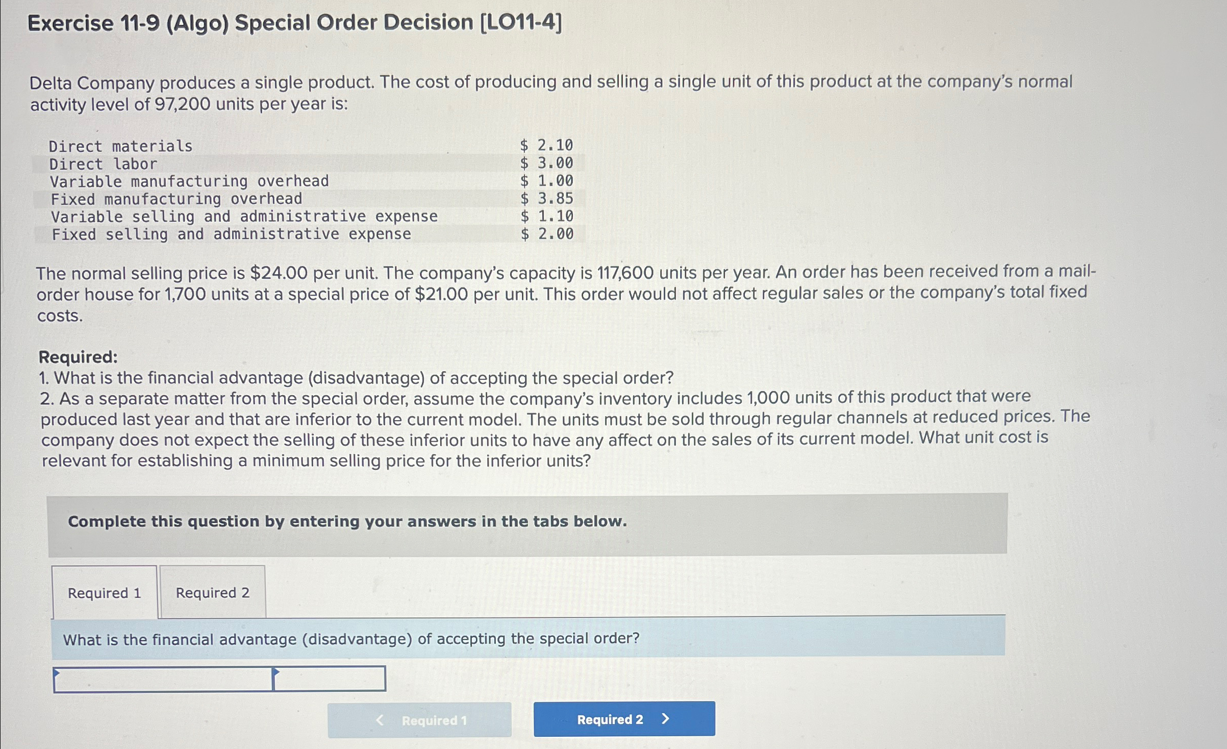  Exercise 11-9(Algo) Special Order Decision [LO11-4] Delta Company produces a single