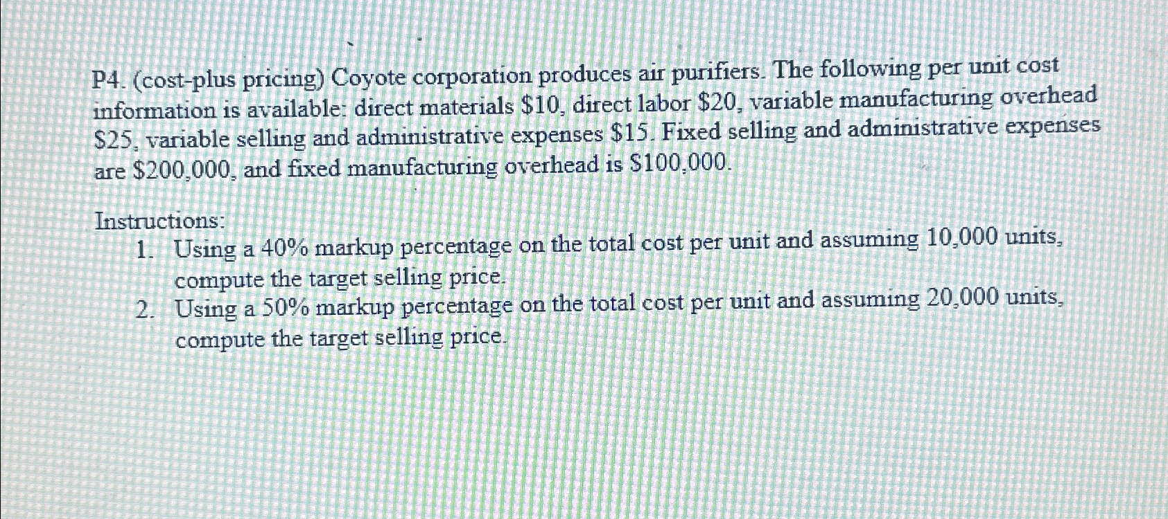 cost information is available: direct materials $10, direct labor $20, variable manufacturing