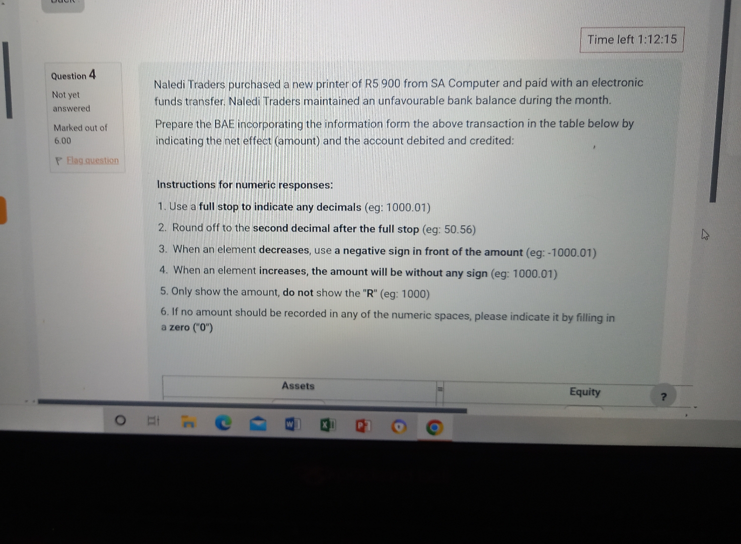  Time left 1:12:15 Question 4 Not yet answered Marked out of