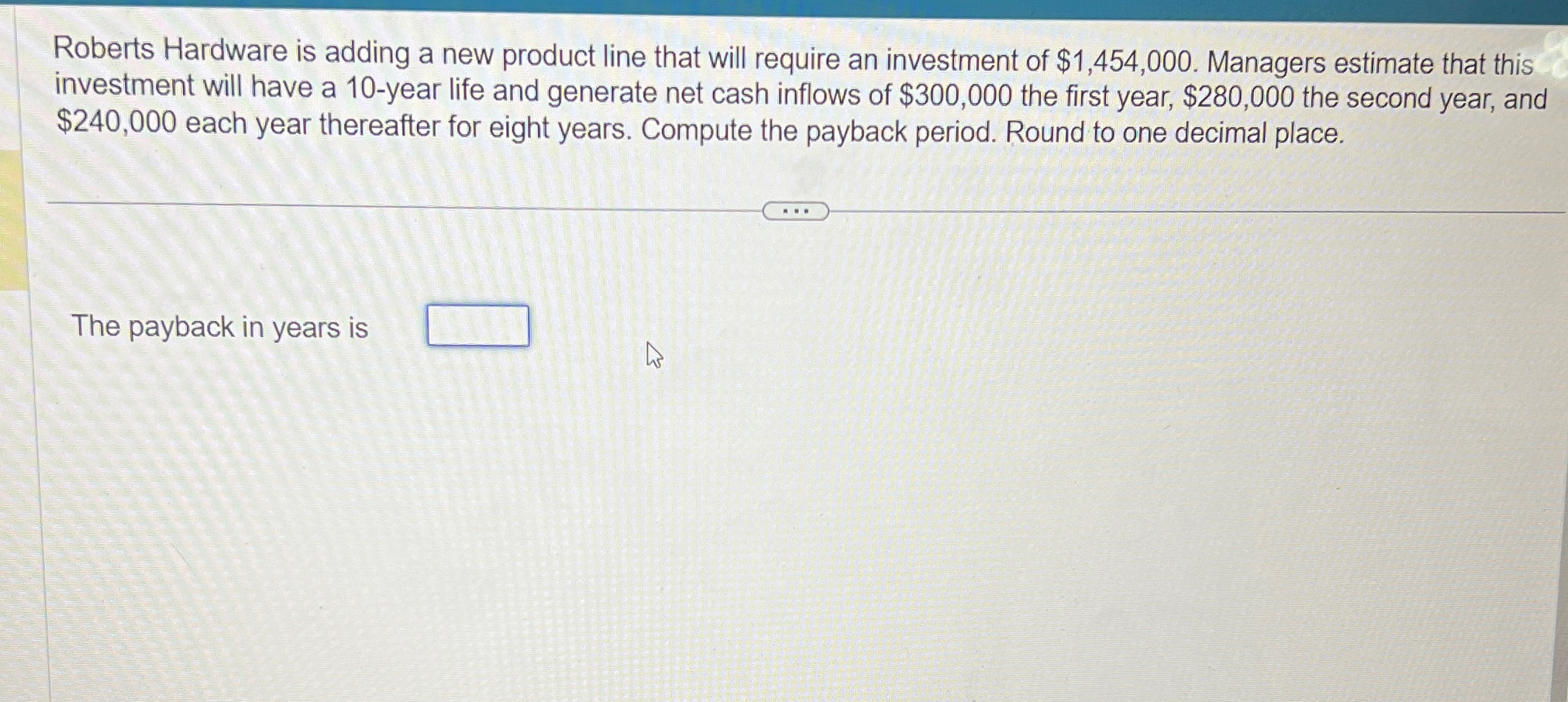 an investment of $1,454,000. Managers estimate that this investment will have a