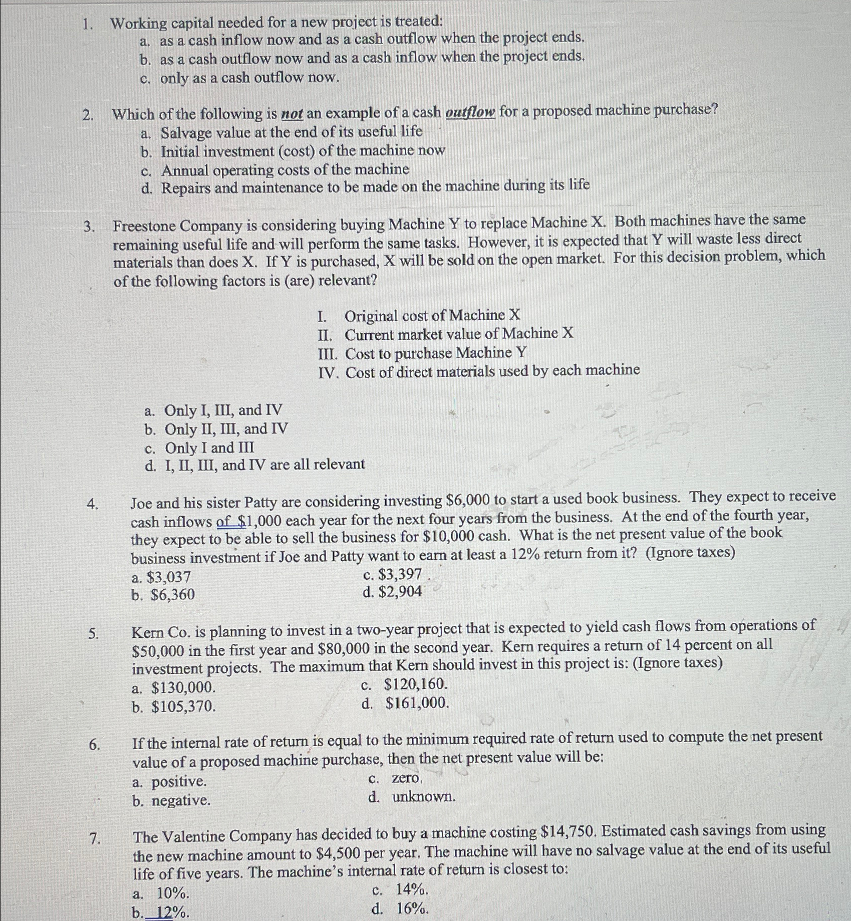  Working capital needed for a new project is treated: a. as