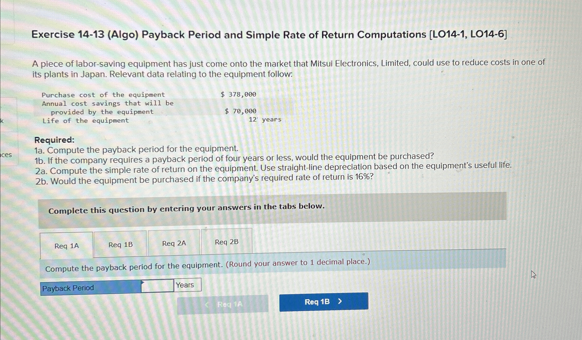Exercise 14-13(Algo) Payback Period and Simple Rate of Return Computations [LO14-1,