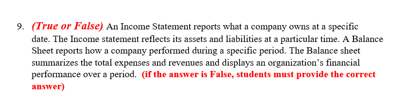 at a specific date. The Income statement reflects its assets and liabilities