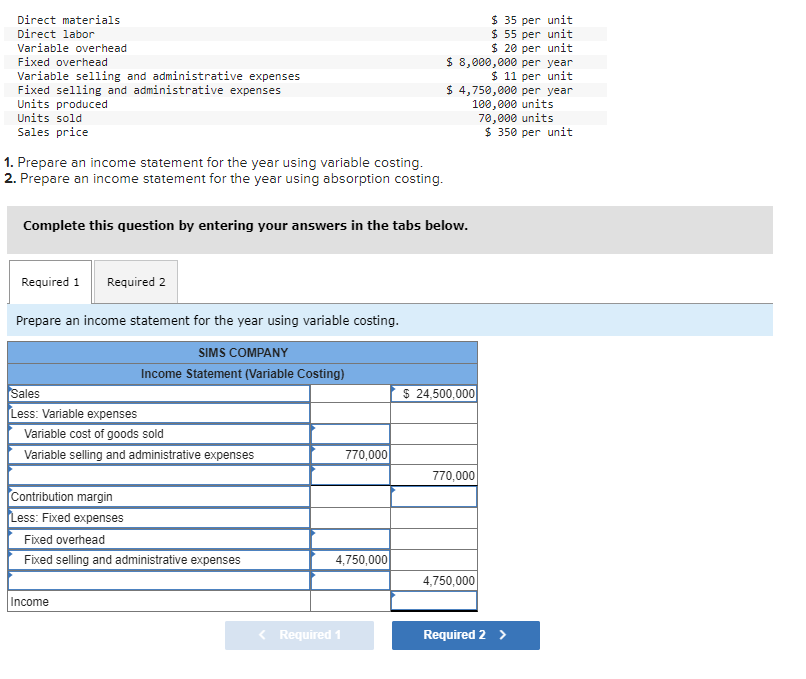 Prepare an income statement for the year using variable costing. Sims