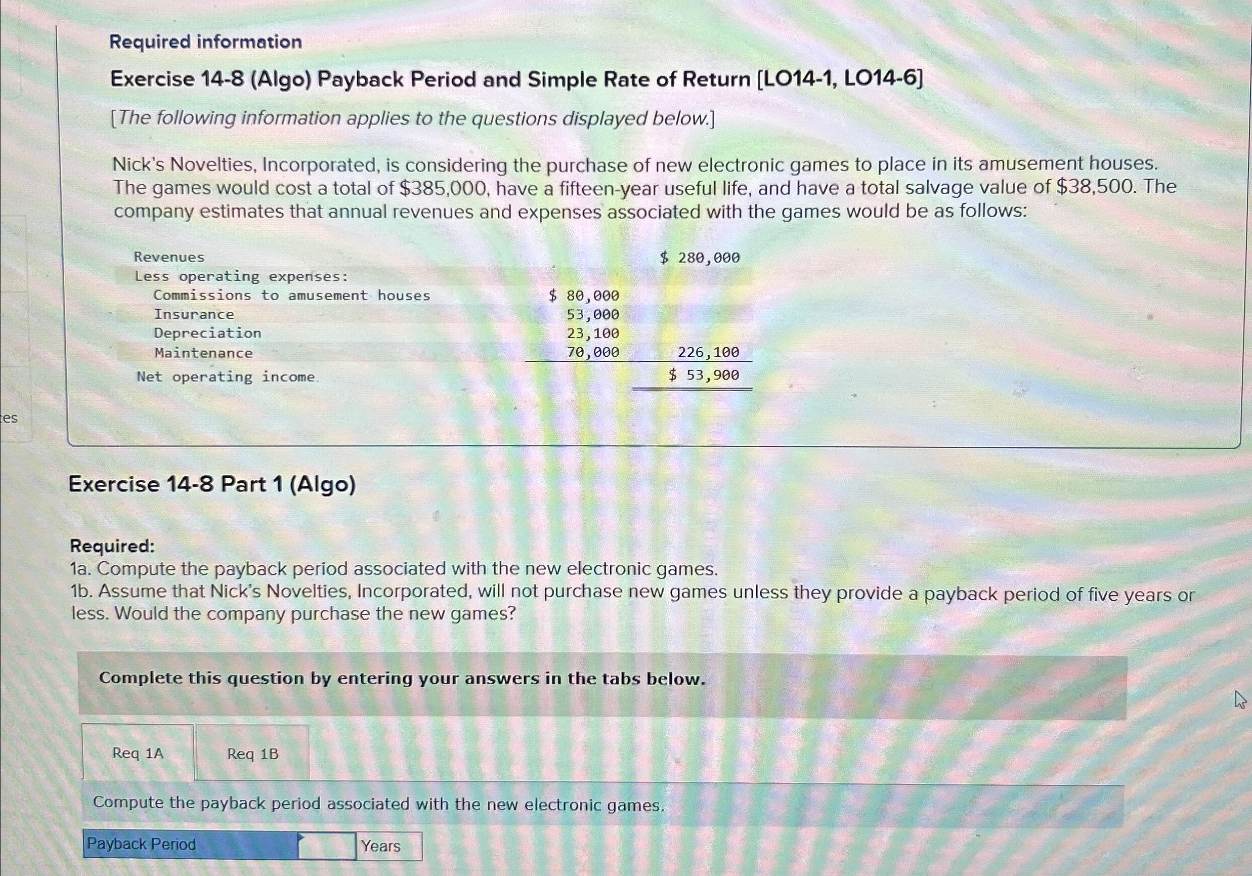  Required information Exercise 14-8(Algo) Payback Period and Simple Rate of Return