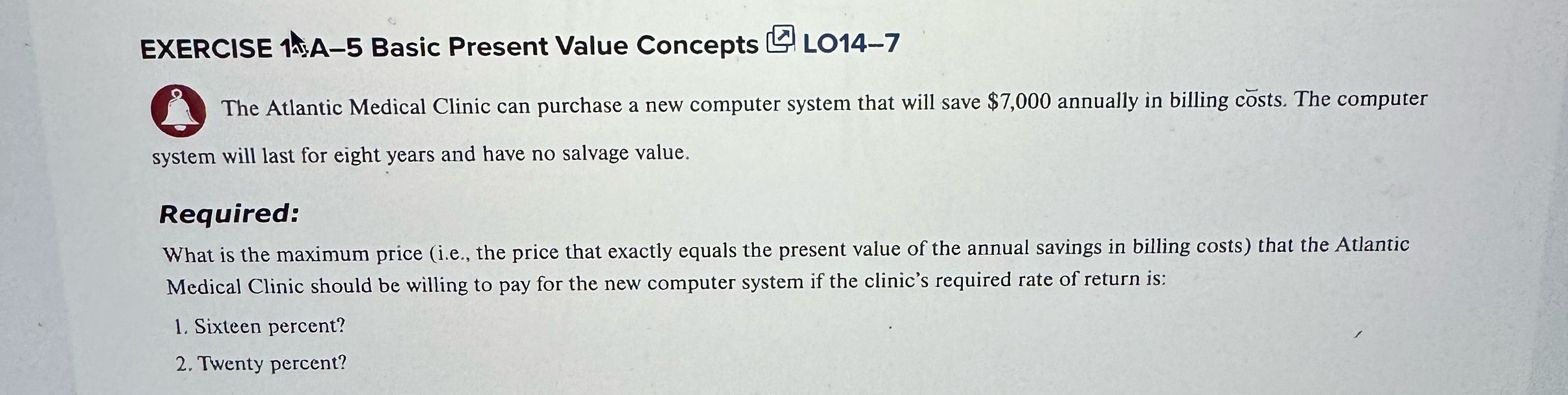  EXERCISE 1*** A-5 Basic Present Value Concepts LO14-7 The Atlantic Medical