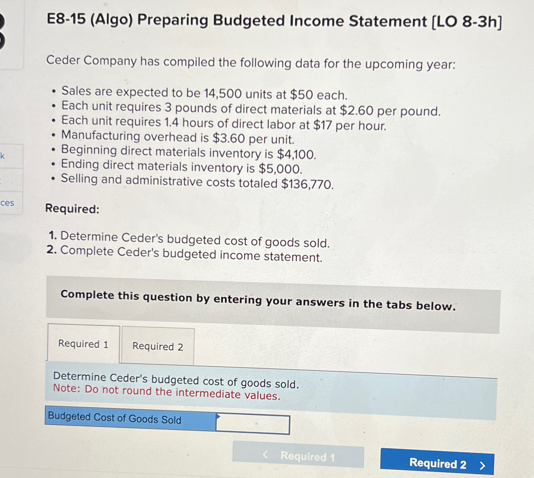  E8-15(Algo) Preparing Budgeted Income Statement [LO 8-3h] Ceder Company has compiled