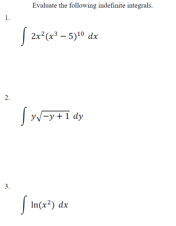 Evaluate the following indefinite integrals. 2x2(x3 In(x2) dx 5)10 dx 2. 3.