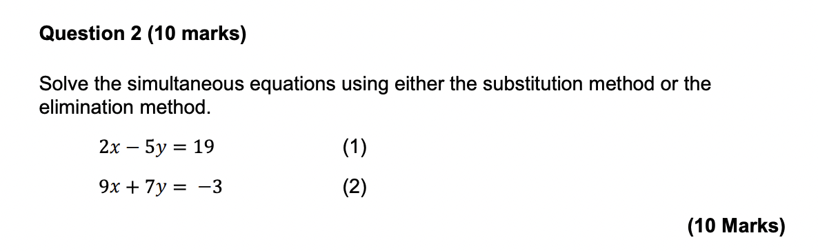  Question 2 (10 marks) Solve the simultaneous equations using either the