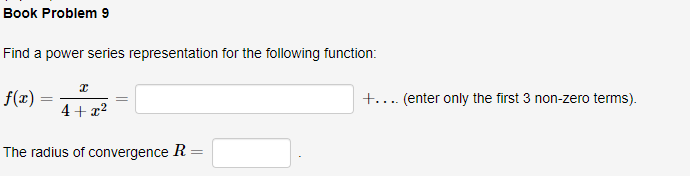 Book Problem 9 Find a power series representation for the following
