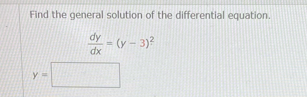 Find the general solution of the differential equation. dx