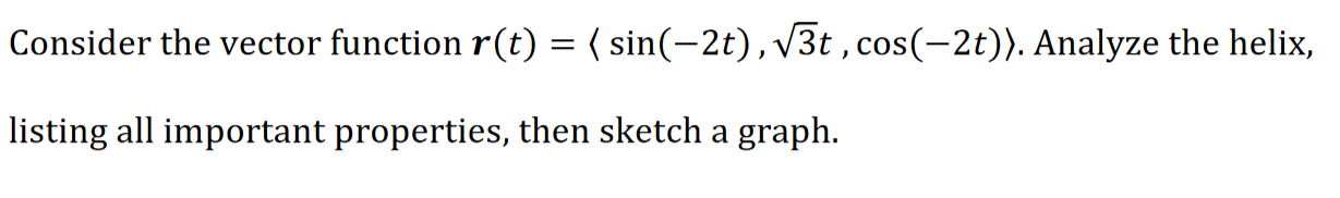  Consider the vector function r(t) = (sin(2t) , t , cos(2t)).
