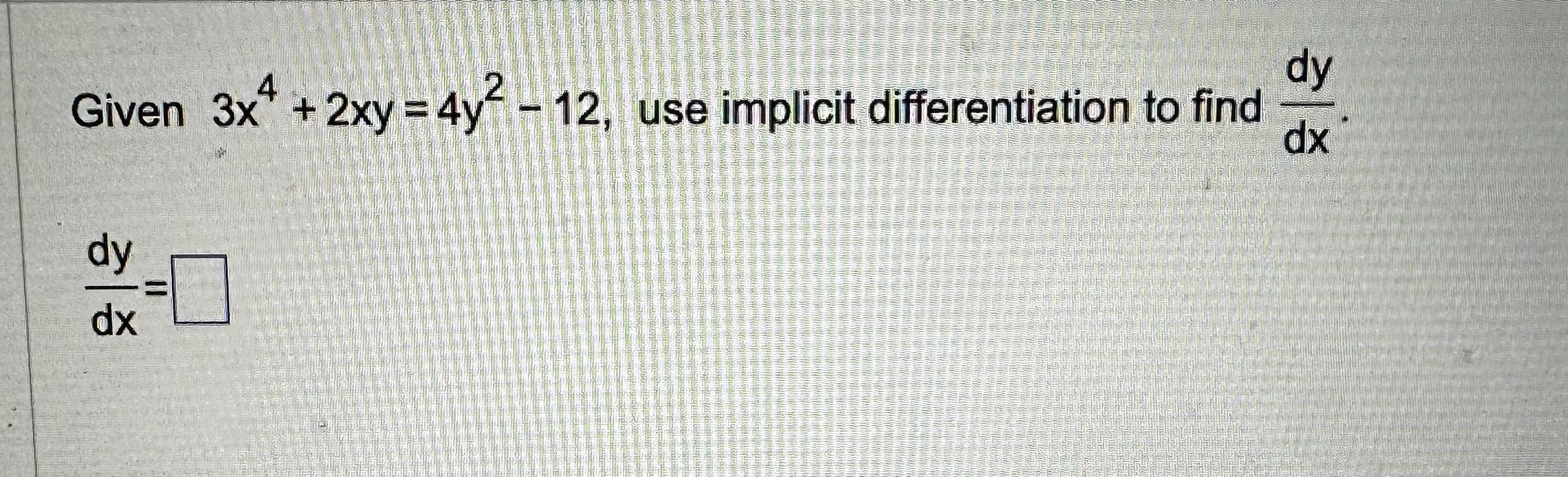 Given dy dx + 2xy = 4y uSeimplicit differentiation to find dx