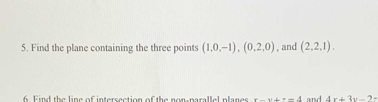 5. Find the plane containing the three points (1,0,-1), (0,2,0), and
