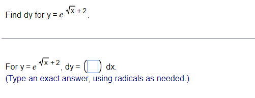 = e WX +2 , dy = dx. (Type an exact answer,