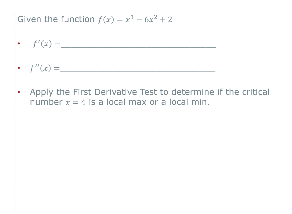 = E- f\"(x) = - Apply the First Derivative Test to determine