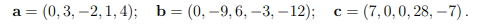 a = (0,3, -2, 1, 4); b = (0, -9, 6, -3,