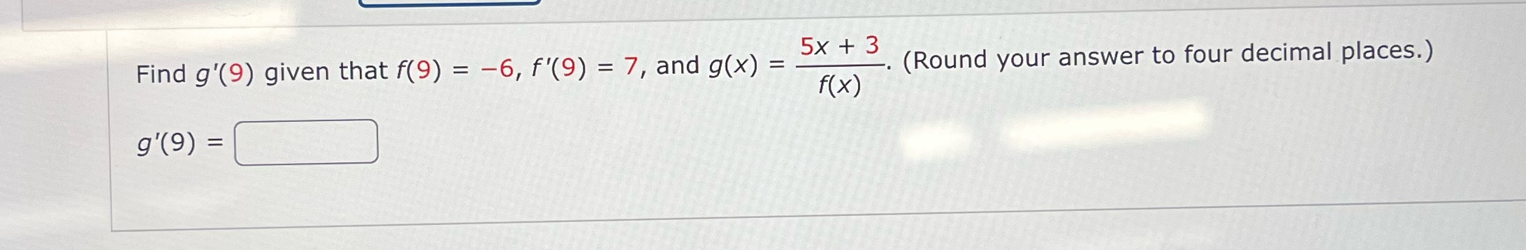  Pls help :) Find g'(9) given that f(9) = -6, f'(9)