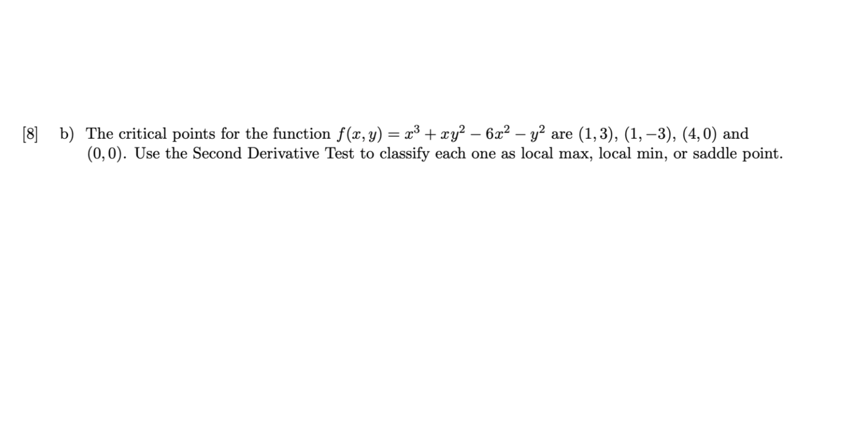  [8] b) The critical points for the function f($, y) =