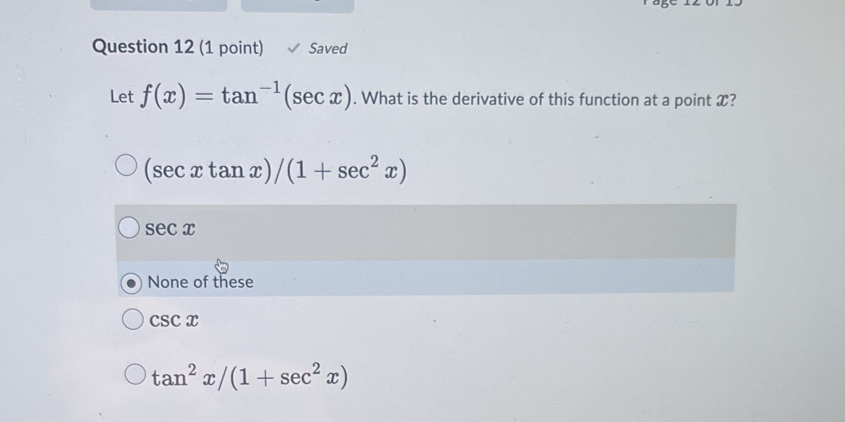  Question 12 (1 point) Saved Let f(ac) = tan (sec x).