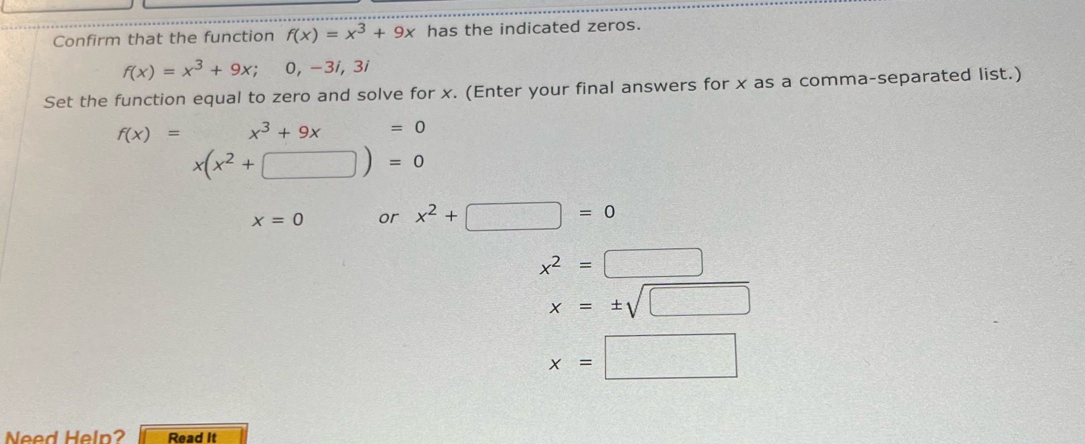 indicated zeros. f(x) = x3 + 9x; 0, -31, 31 Set the
