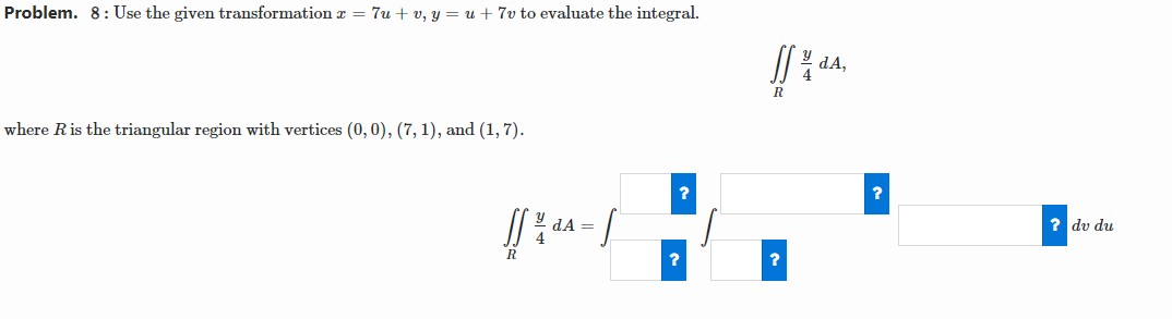 'v, y = u + 7U to evaluate the integral. Where R