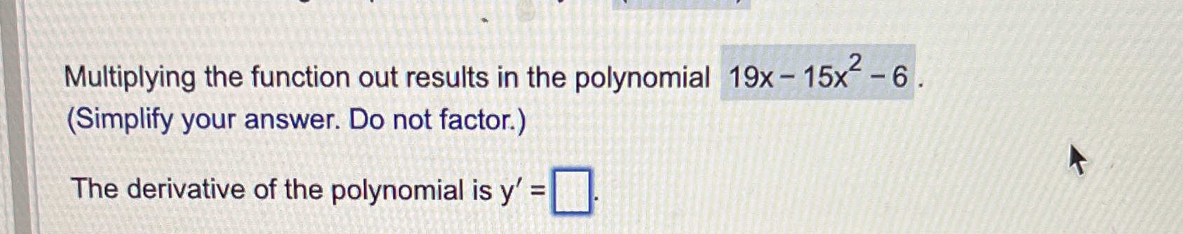 15x2 6 6. (Simplify your answer. Do not factor.) The derivative of