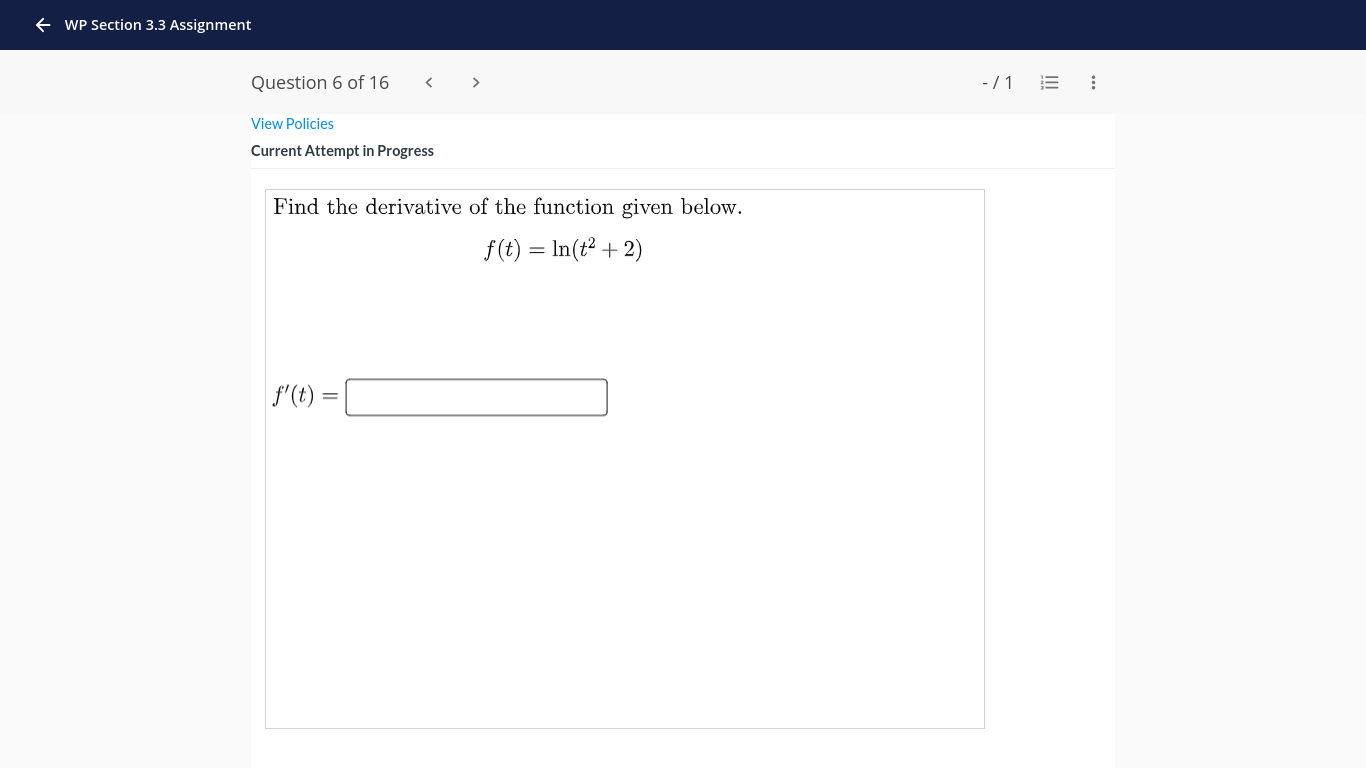 16 View Policies Current Attempt in Progress Find the derivative of the