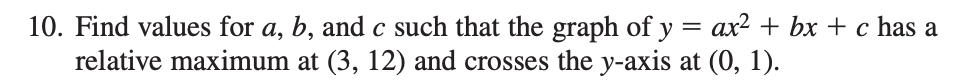  10. Find values for a, b, and c such that the