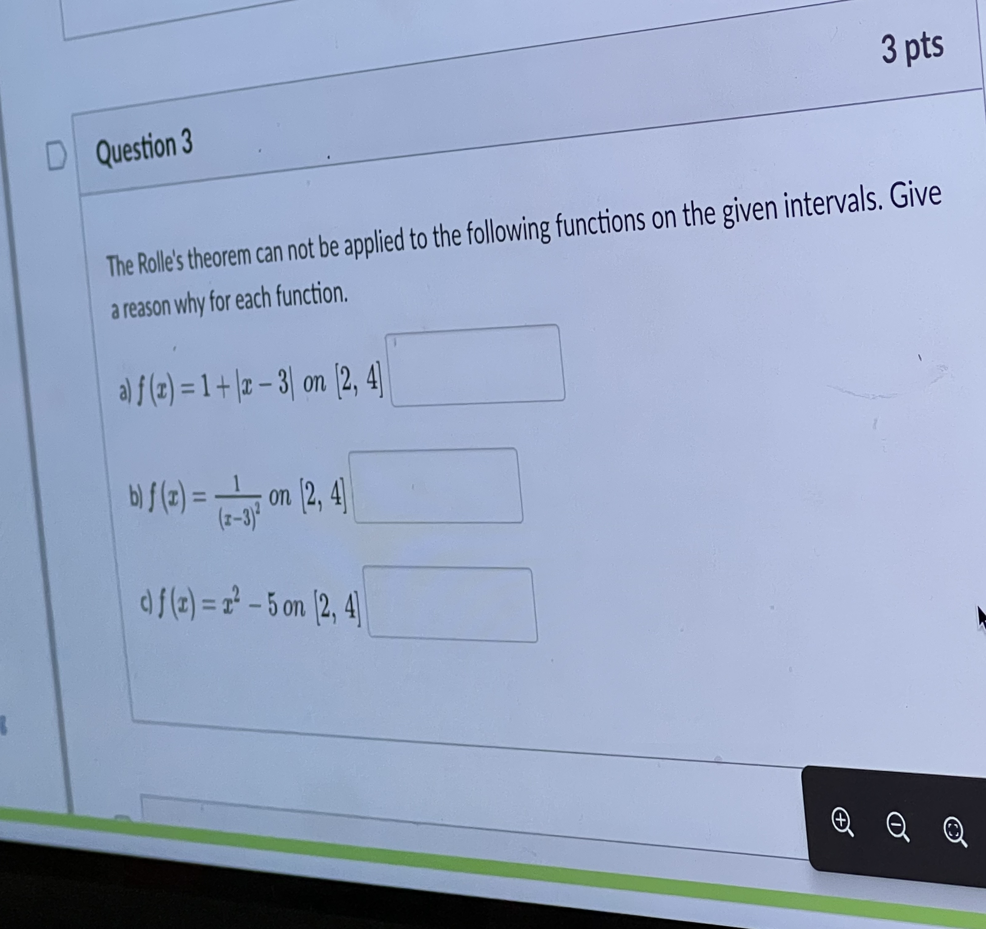 3 pts D Question 3 The Rolle's theorem can not be