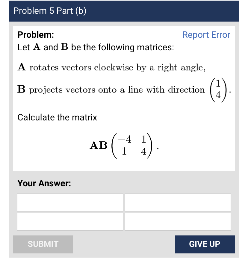 be the following matrices: A rotates vectors clockwise by a right angle,
