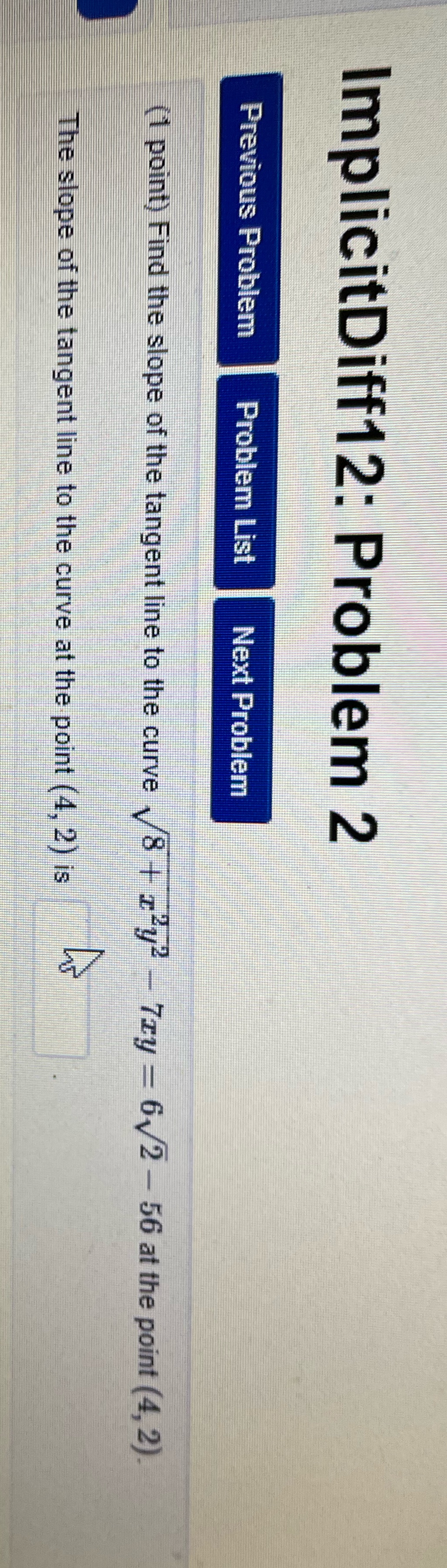 Find the slope of the tangent line to the curve \\/8 +
