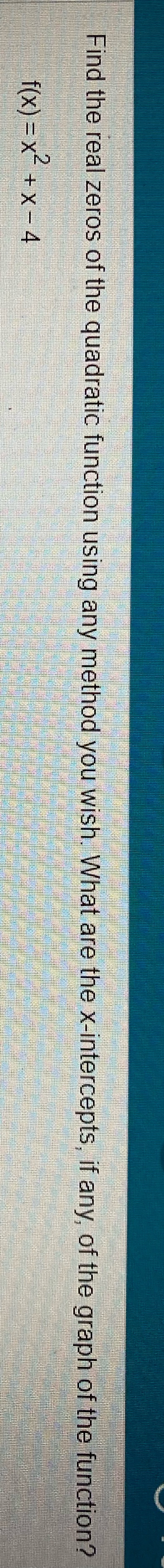 you wish. What are the x-intercepts, if any, of the graph of