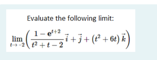 Evaluate the following limit: 1 - et+2 lim it 3 +