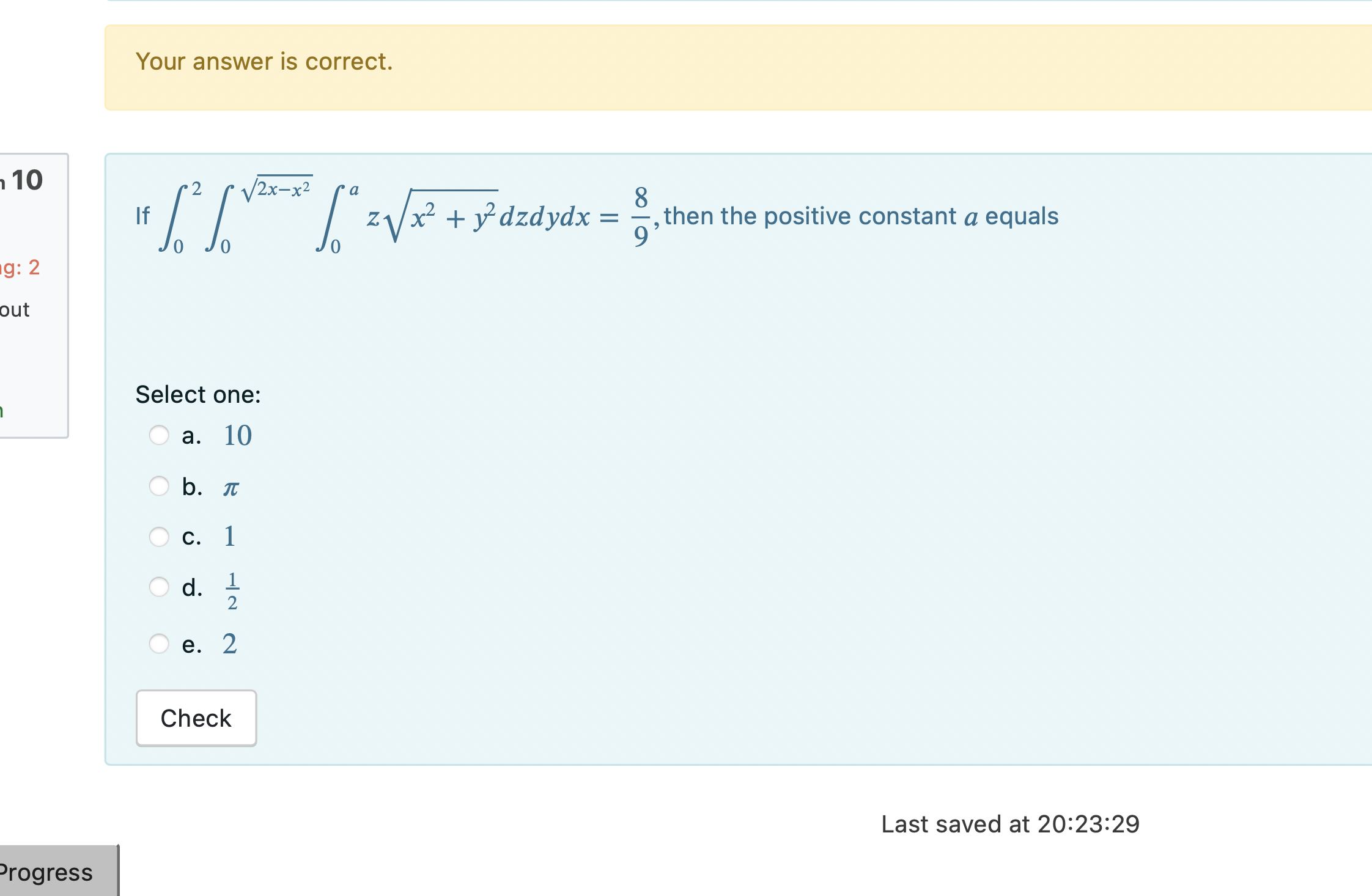  Your answer is correct. 10 a zxx2 + ydzdydx = 10