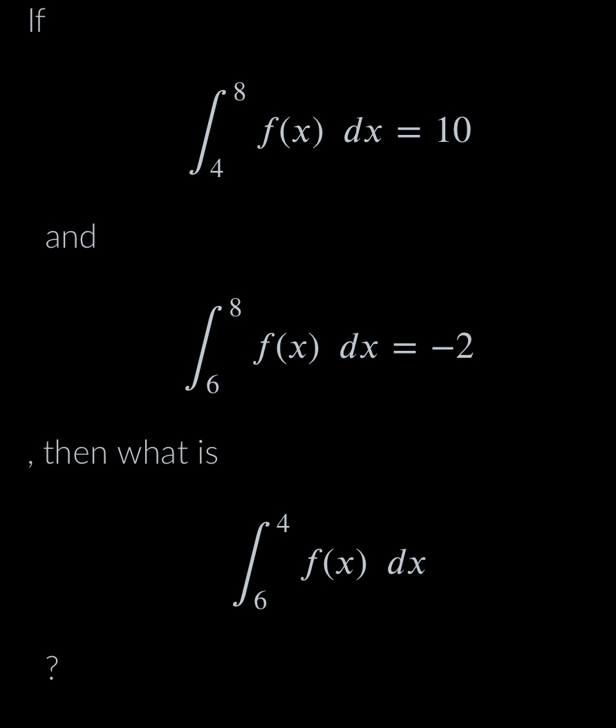  If 8 f(x) dx = 10 4 and 8 f(x) dx