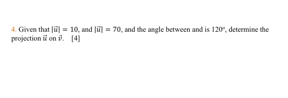 the angle between and is 120, determine the projection u on v.