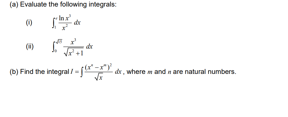 (a) Evaluate the following integrals: e In x3 (i) dx V15