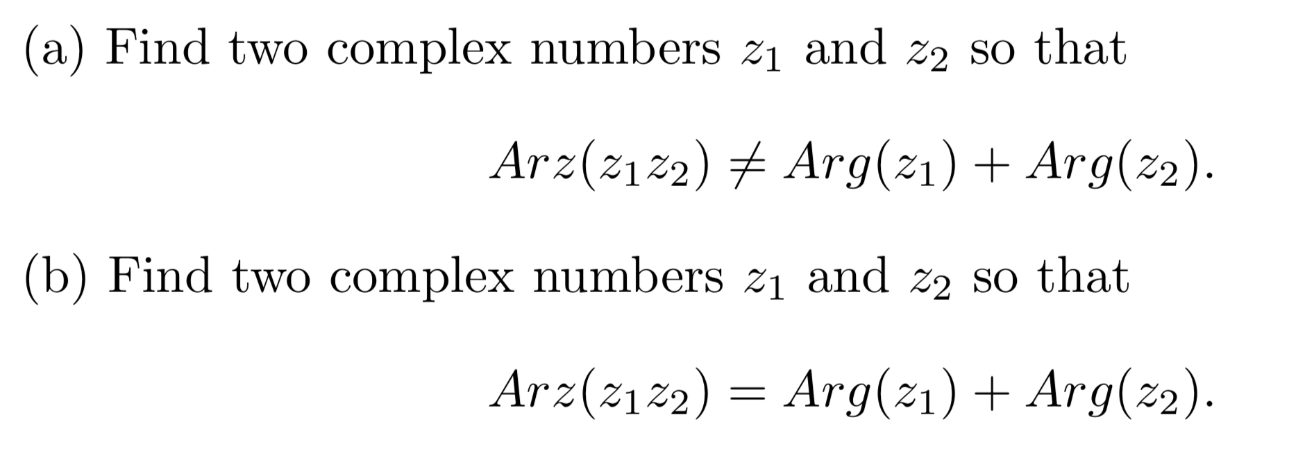 (a) Find two complex numbers z1 and z2 so that Arz(2122)