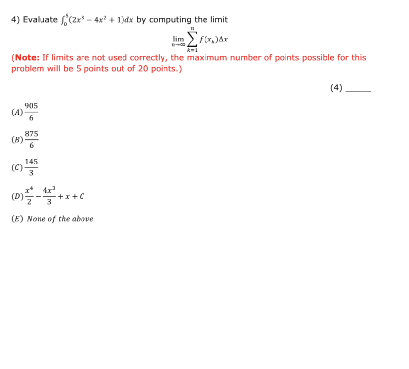 4) Evaluate J(2x3 - 4x2 + 1)dx by computing the limit