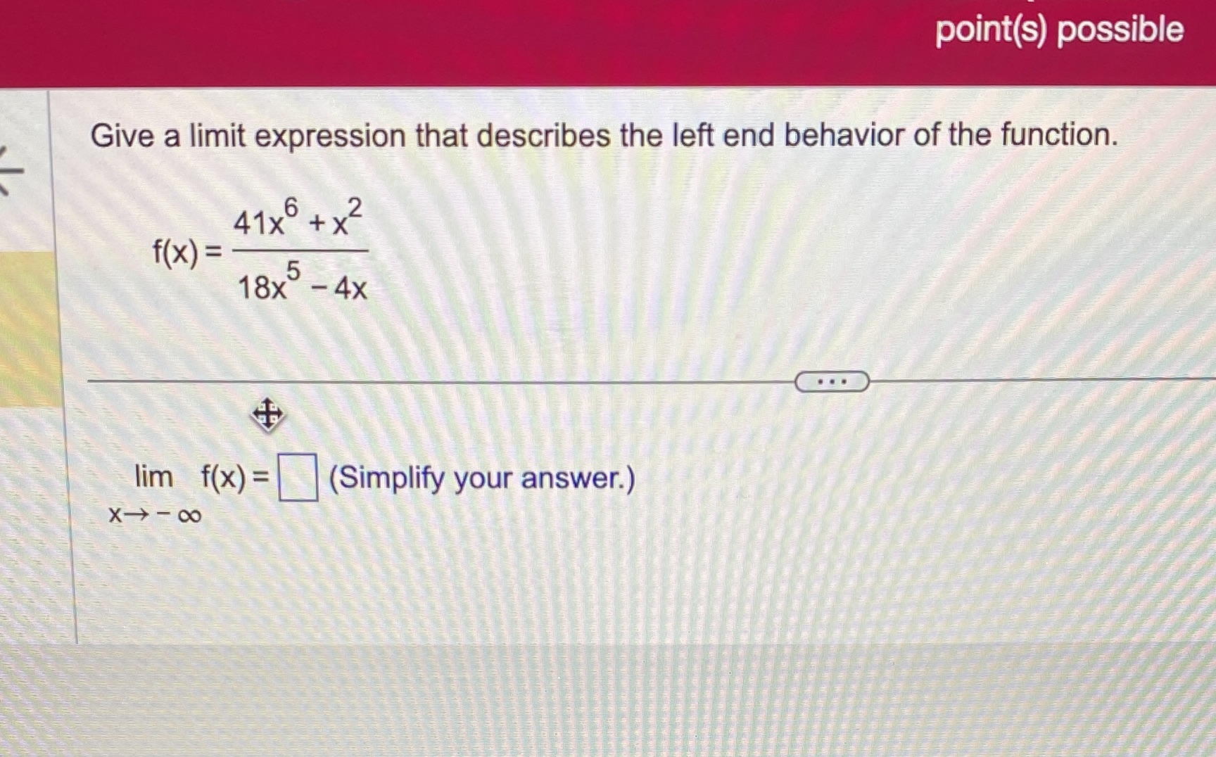  point(s) possible Give a limit expression that describes the left end