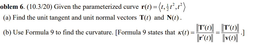 (a) Find the unit tangent and unit normal vectors T(t) and N(t)