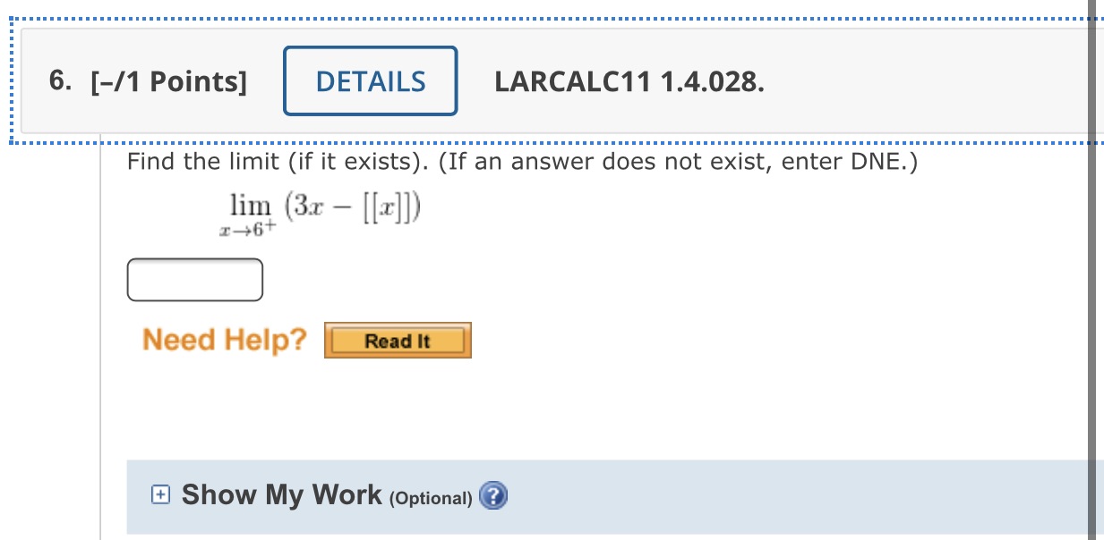 exist, enter DNE.) lim (3r - [[.r]]) 146+ :] Need Help? Show