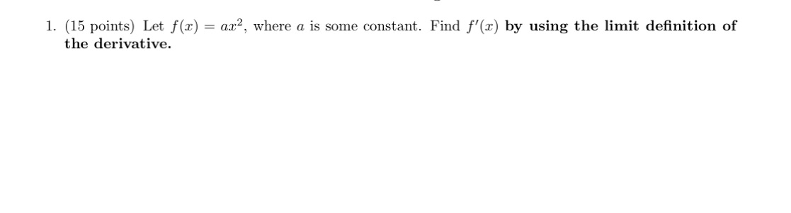 1. (15 points) Let f(x) = ax2, where a is some