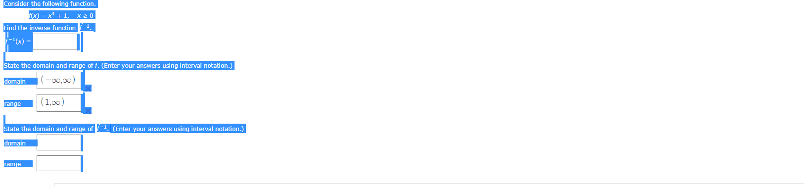  Consider the following function. (x) = x4+1 X20 Find the inverse