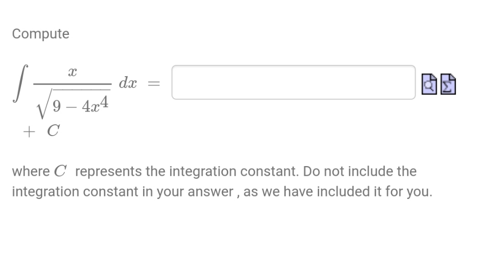 constant. Do not include the integration constant in your answer, as we