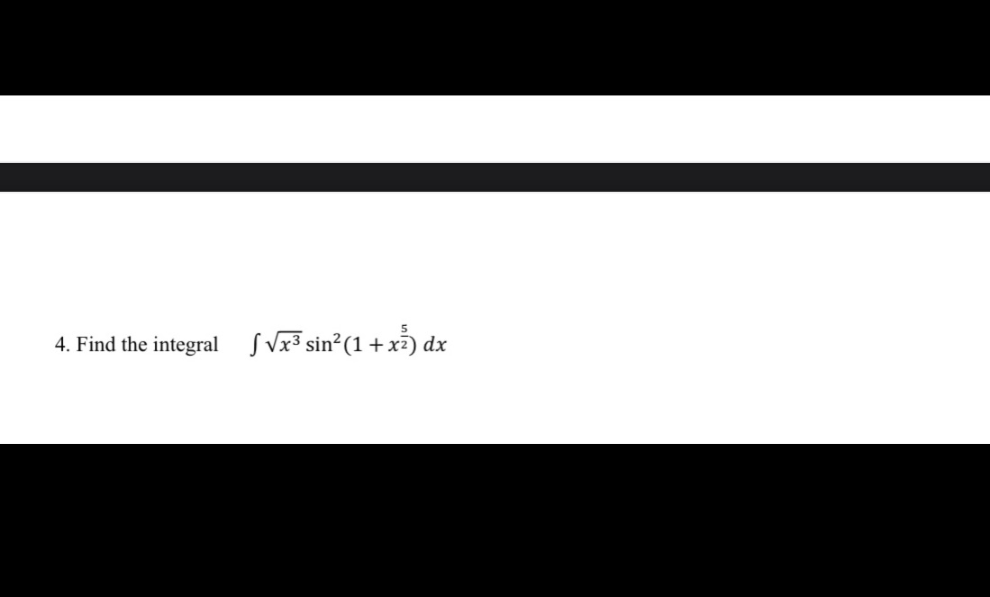 used for this equation Thank you 4. Find the integral S Vx3