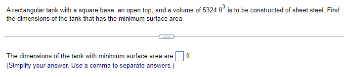 a volume of 5324 ft" is to be constructed of sheet steel.
